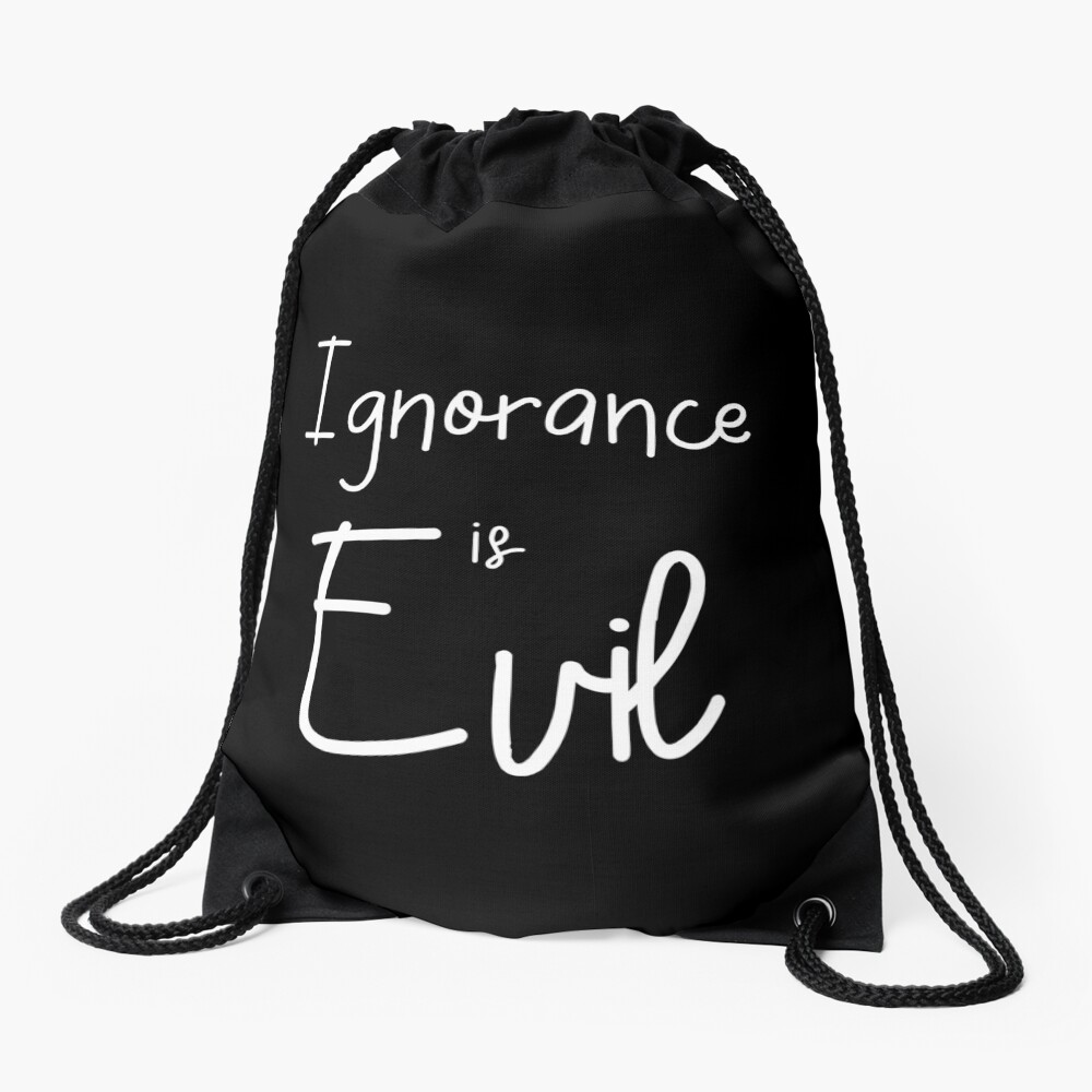 Ignorance is EVIL vii Drawstring Bag
