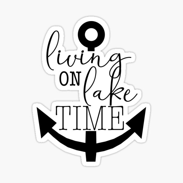 Living On Lake Time Sticker for Sale by kcscreativetees