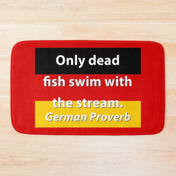 Item preview, Only Dead Fish Swim - German Proverb designed and sold by CrankyOldDude.