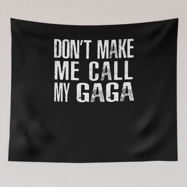 Item preview, Don't Make Me Call My Gaga designed and sold by helloshirts.