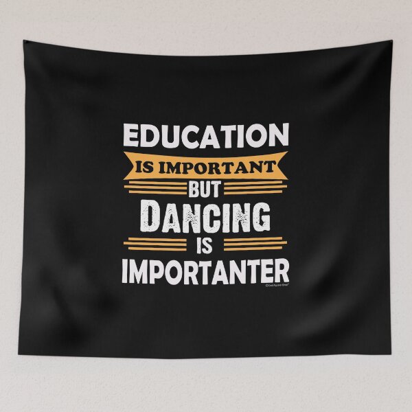 Item preview, Dancing is Importanter Than Education. Funny Sarcasm designed and sold by CoolApparelShop.