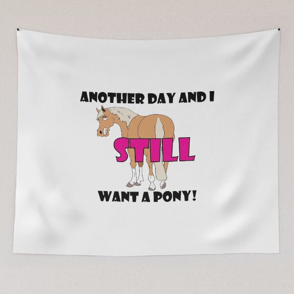 Item preview, I STILL want a pony designed and sold by Sketchy Pony.