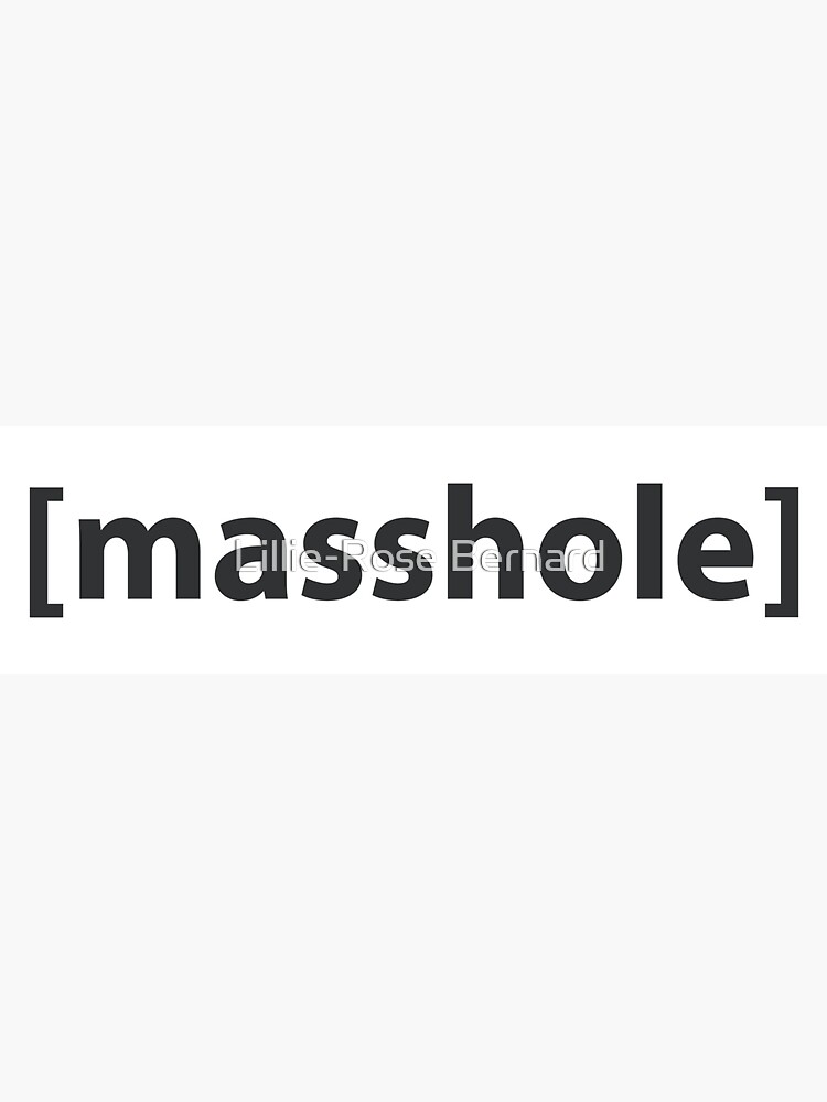 Masshole by groquestudio
