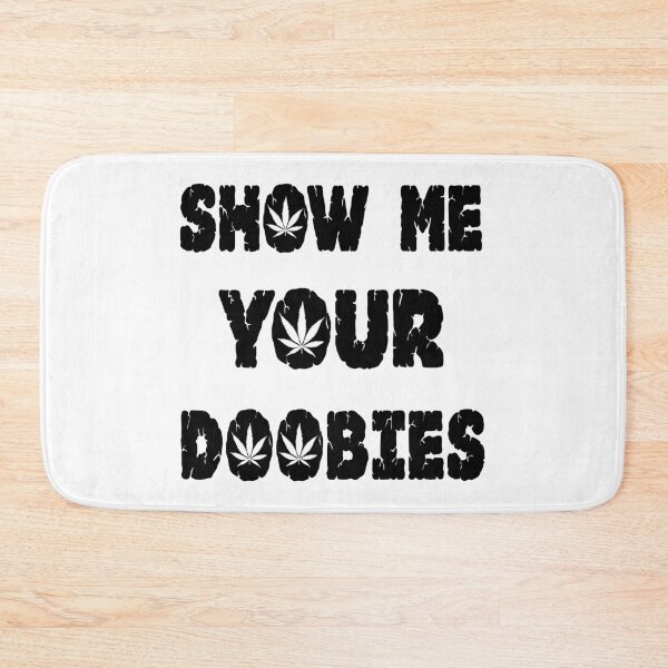 Item preview, Show me your doobies designed and sold by Dream Imagine Create ..