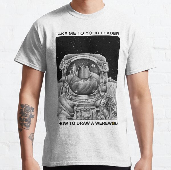 Take Me To Your Leader Classic T-Shirt