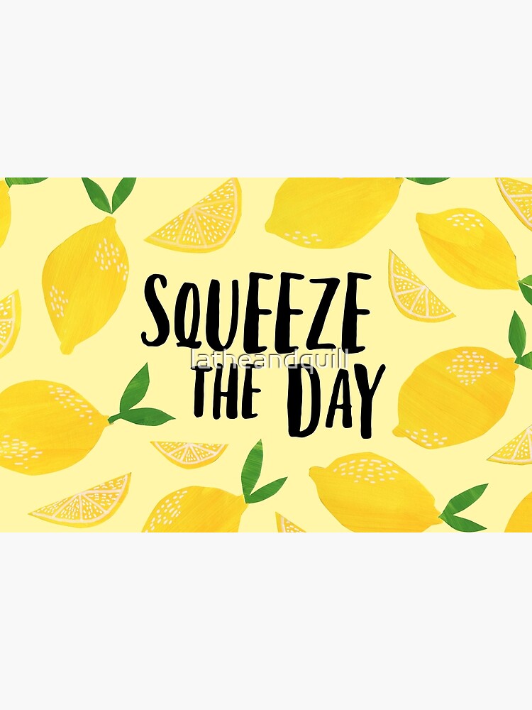 Squeeze the Day by latheandquill