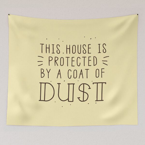 Item preview, This house is protected by a coat of DUST designed and sold by jazzydevil.