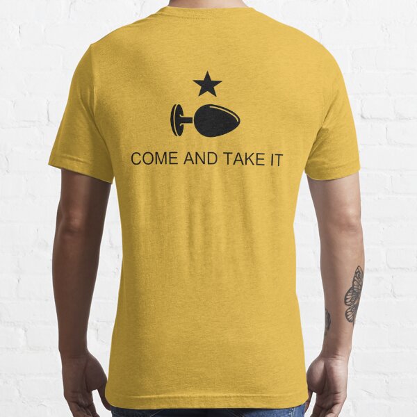 come and take it | Essential T-Shirt