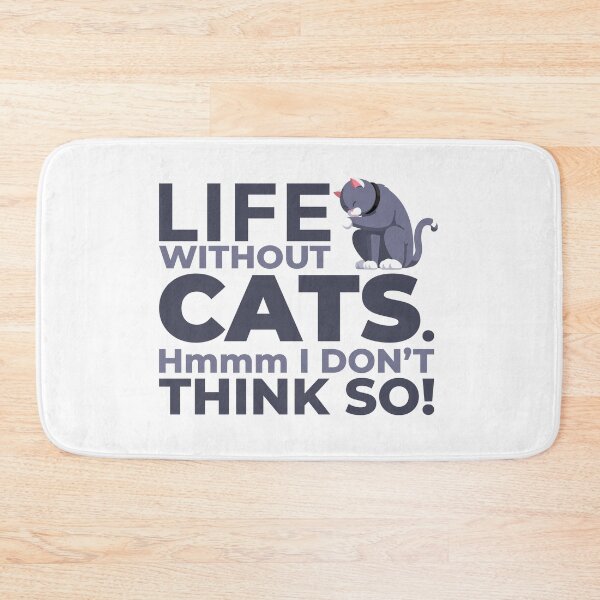 Item preview, Life Without Cats Hmmm I Dont Think So  designed and sold by SilentEcho.