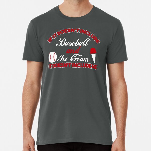 Doesn't Involve Baseball & Ice Cream Sports Fan product Premium T-Shirt