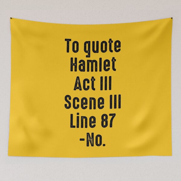 Item preview, To Quote Hamlet Act III, Scene III, Line 87, -No. designed and sold by mensijazavcevic.