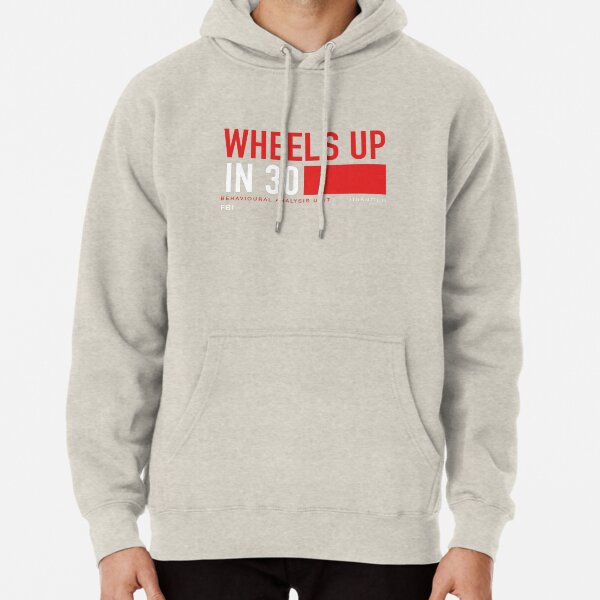 Wheels Up in 30 - Criminal Minds Pullover Hoodie