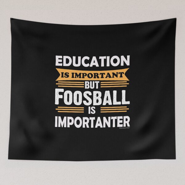 Item preview, Foosball is Importanter Than Education. Funny Sarcasm designed and sold by CoolApparelShop.