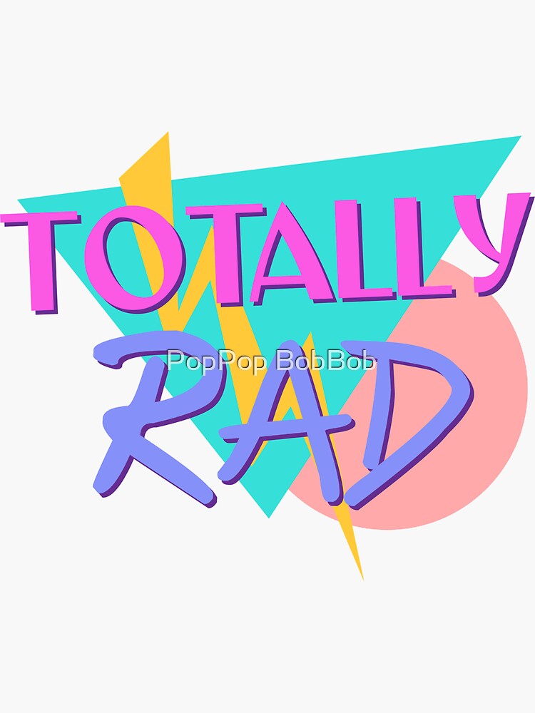 Totally Rad 80s - Cool Retro Eighties  Sticker for Sale by PopPop BobBob