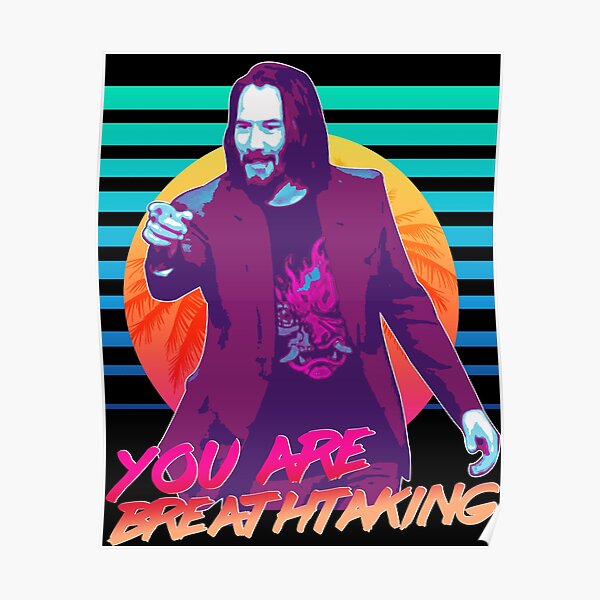 Keanu Reeves - You are breathtaking! Poster