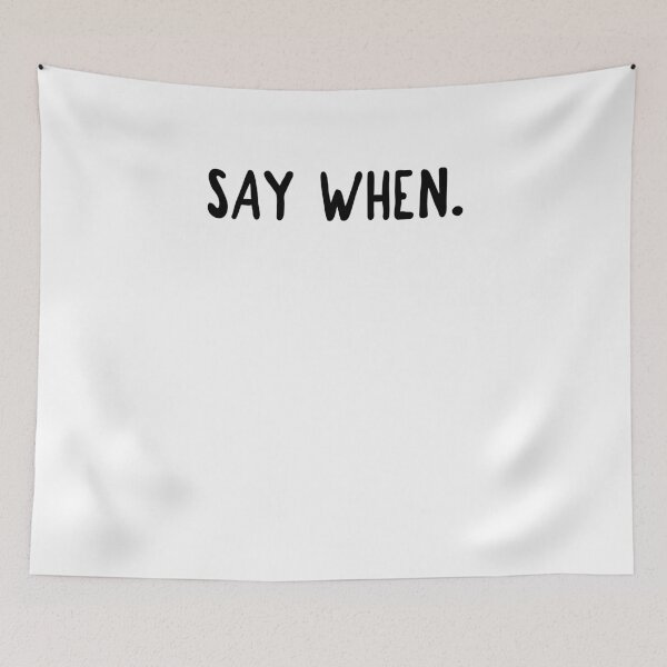 Item preview, SAY WHEN. designed and sold by The5thDesign.
