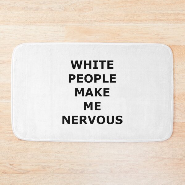 Item preview, White People Make Me Nervous designed and sold by jflewis.