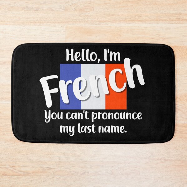 Item preview, Hello I'm French, You Can't Pronounce My Last Name designed and sold by jutulen.