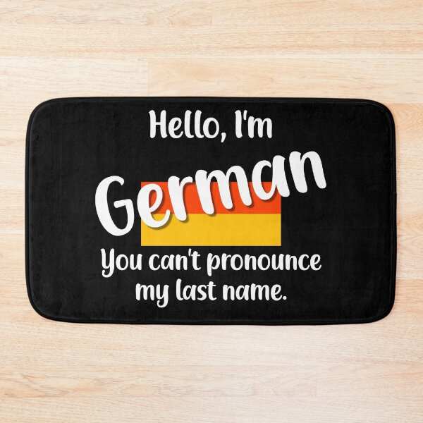 Item preview, Hello I'm German, You Can't Pronounce My Last Name designed and sold by jutulen.
