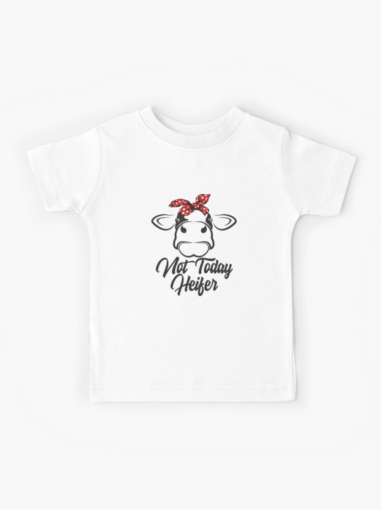 Not Today Heifer Cute Funny Shirt Gift Farmer Cow Breeders Not Today Heifer Cute Funny Shirt Gift Farmer Cow Breeders