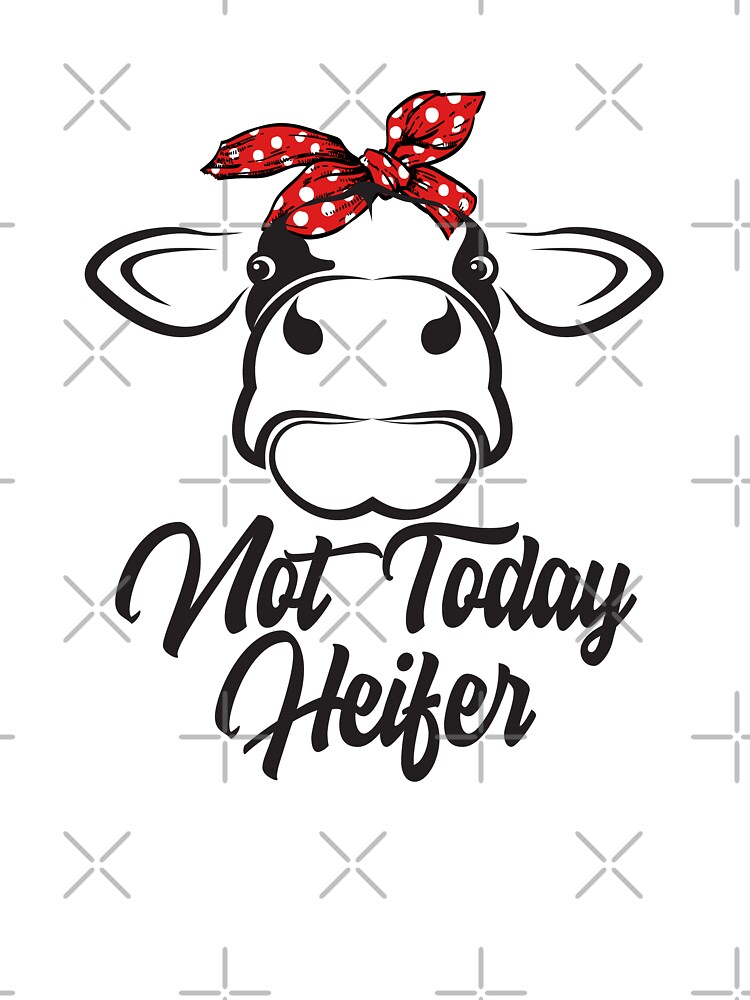 Not Today Heifer Cute Funny Shirt Gift Farmer Cow Breeders Not Today Heifer Cute Funny Shirt Gift Farmer Cow Breeders