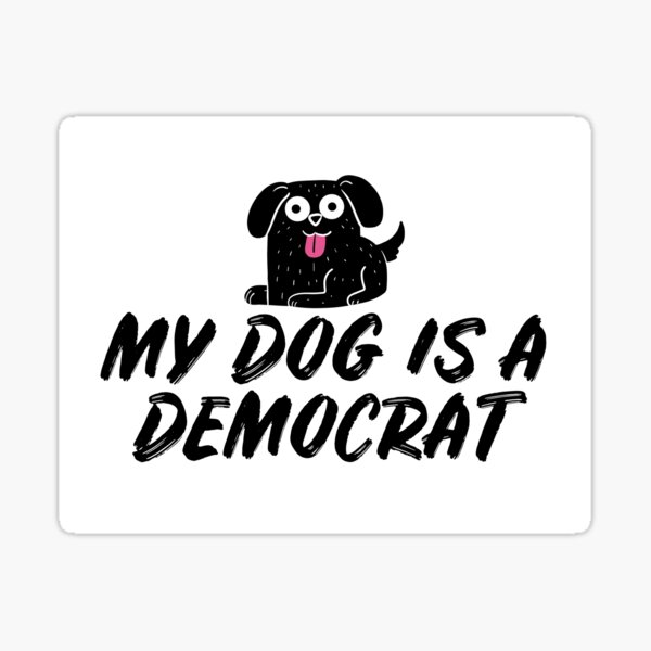 My Dog Is A Democrat Sticker