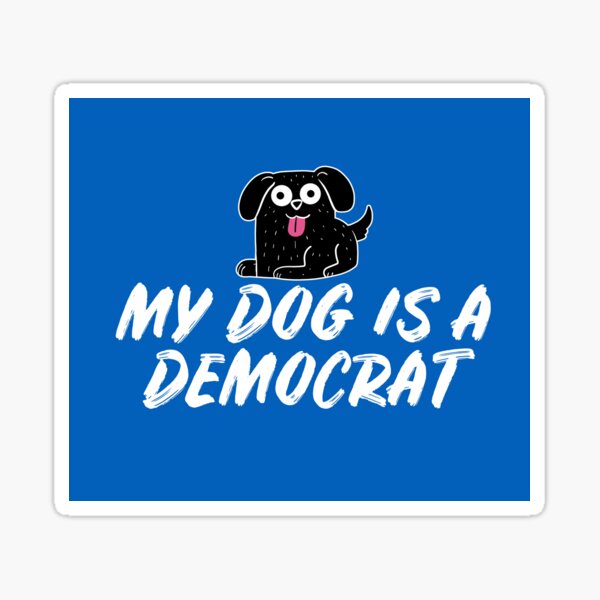 My Dog Is A Democrat Sticker