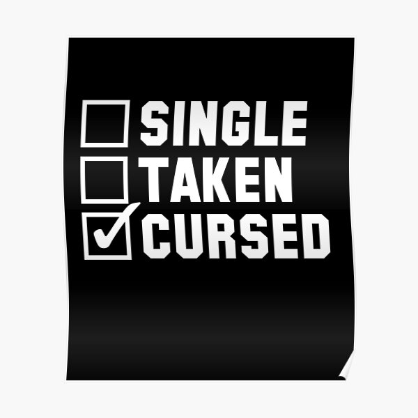 single taken cursed tshirt Poster