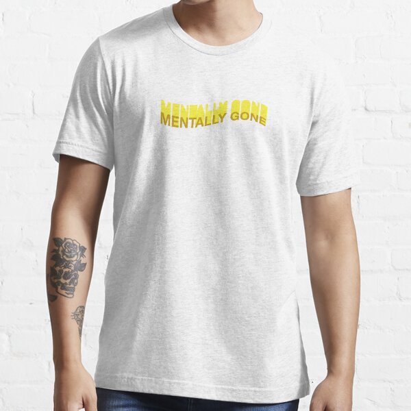 Mentally Gone T Shirt For Sale By Kzufra Redbubble Mental T