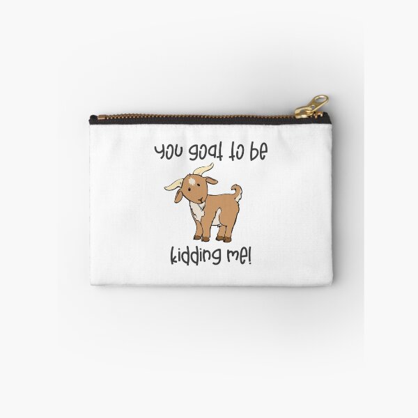 Item preview, GOAT LOVERS GIFT GOAT design - YOU GOAT TO BE KIDDING ME designed and sold by rdorsey8.