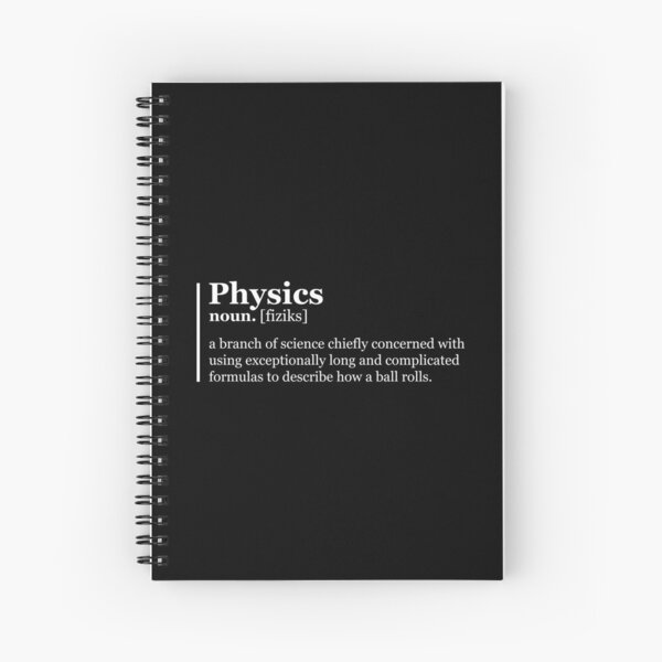 Funny Physics Definition Spiral Notebook