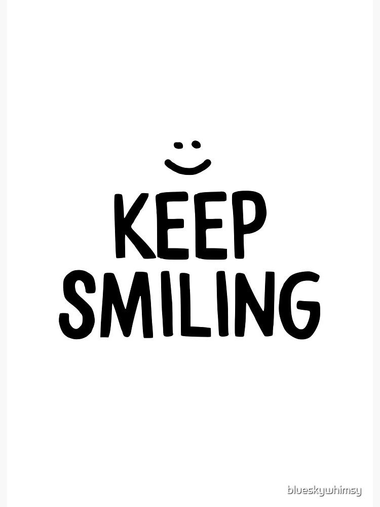 Keep Smiling Motivational Happiness Quote Art Board Print By Blueskywhimsy Redbubble