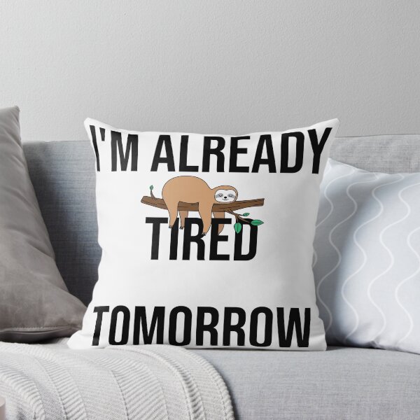 Item preview, I'm already tired tomorrow designed and sold by SxedioStudio.