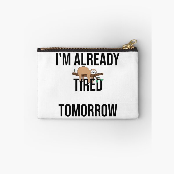 Item preview, I'm already tired tomorrow designed and sold by SxedioStudio.