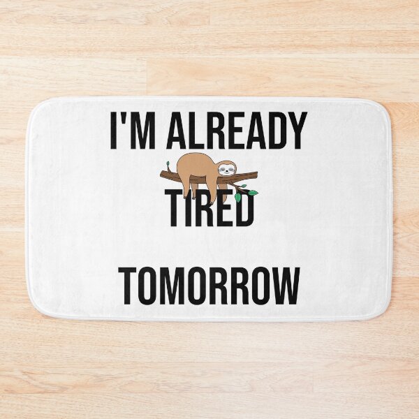 Item preview, I'm already tired tomorrow designed and sold by SxedioStudio.