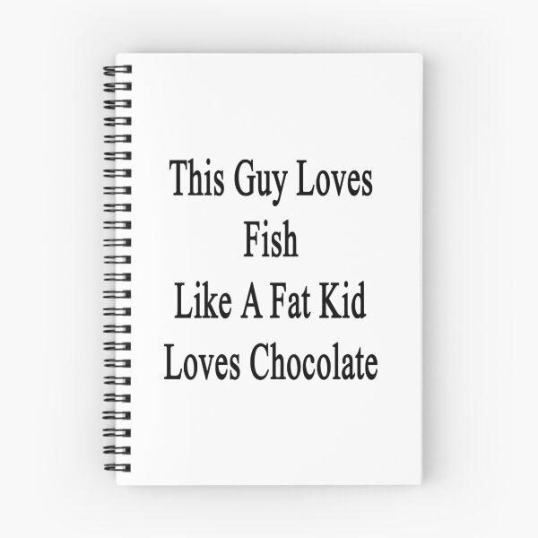 Item preview, This Guy Loves Fish Like A Fat Kid Loves Chocolate  designed and sold by supernova23.