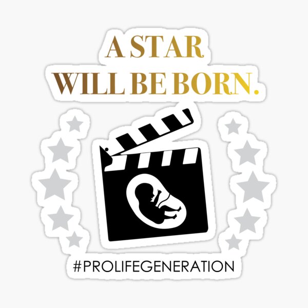 A STAR WILL BE BORN - PRO-LIFE GENERATION Sticker
