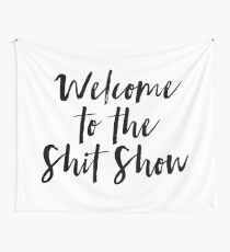 Welcome to the Shit Show Tapestry