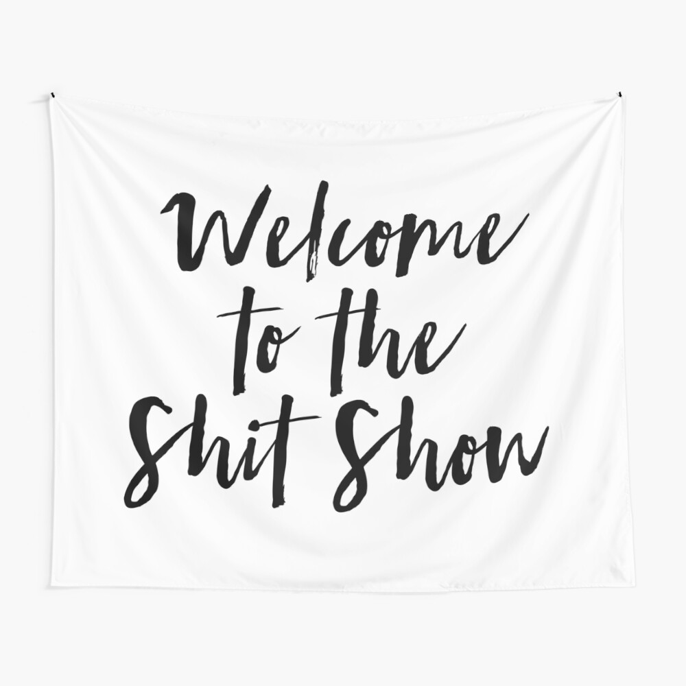 Welcome to the Shit Show Wall Tapestry