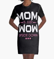 Mom is just Wow upside down Graphic T-Shirt Dress