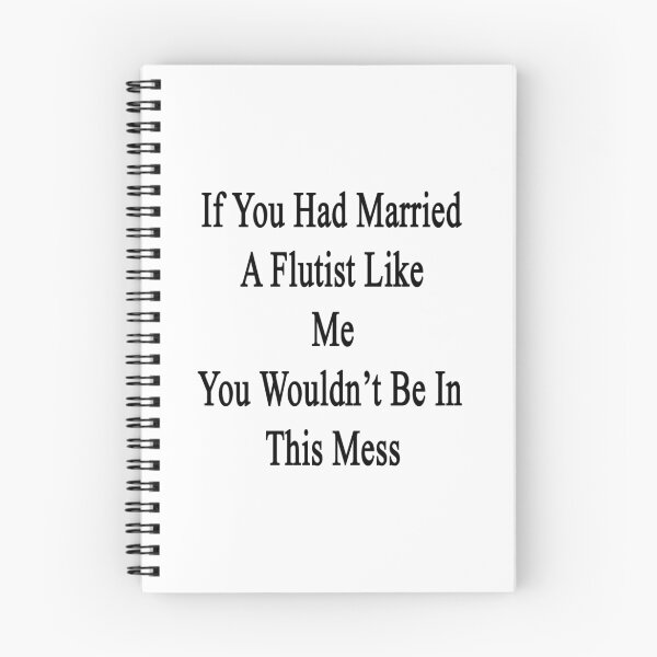 Item preview, If You Had Married A Flutist Like Me You Wouldn't Be In This Mess  designed and sold by supernova23.