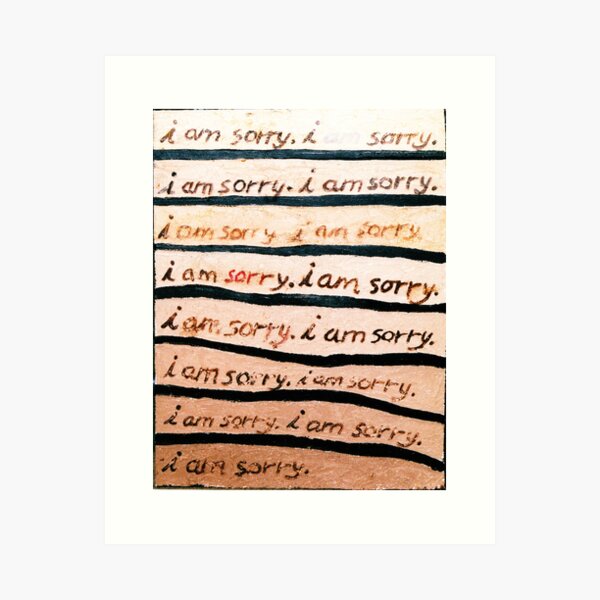 I am sorry Art Print