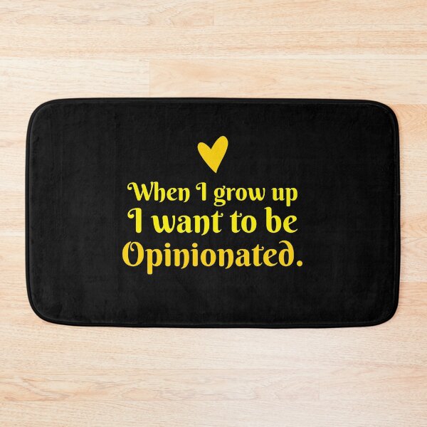 Item preview, When I grow up I want to be opinionated. designed and sold by jazzydevil.