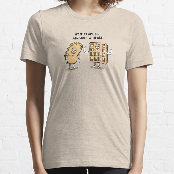 Waffles are just pancakes with abs Essential T-Shirt