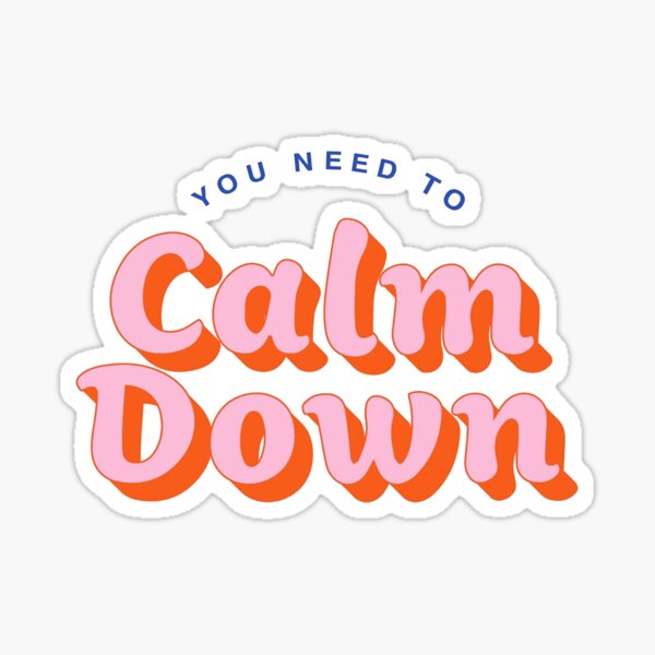 you-need-to-calm-down-sticker-sticker-for-sale-by-lizbissonette