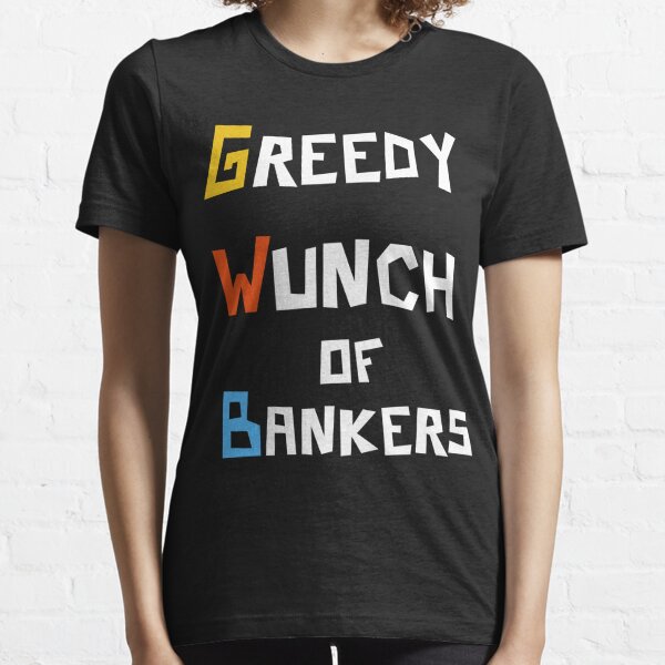 Camisetas: Greedy Bankers Funny Política | Redbubble