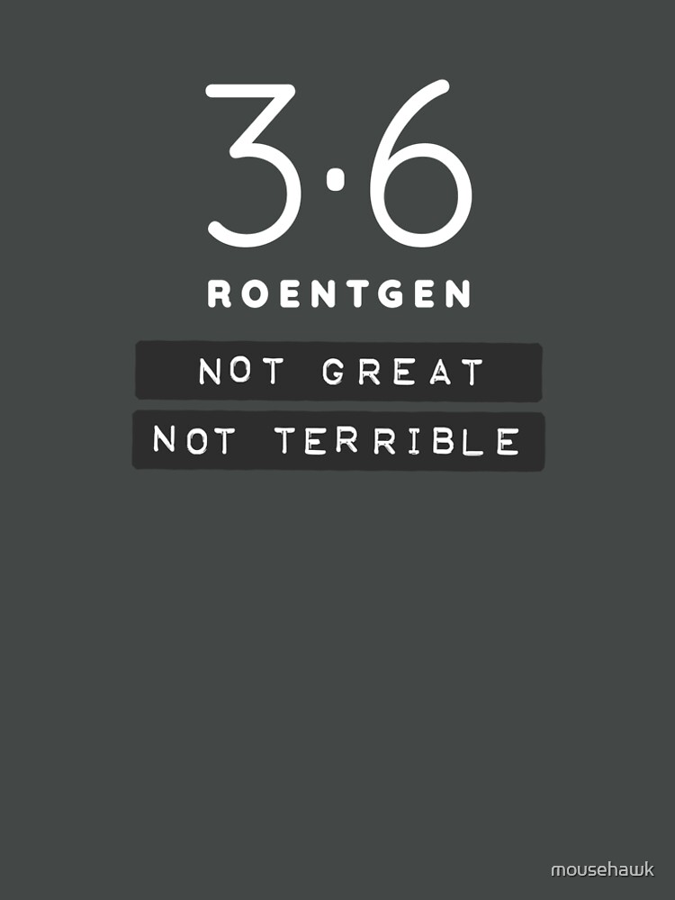 Thumbnail 4 of 4, Premium T-Shirt, 3.6 Roentgen - Not Great, Not Terrible designed and sold by mousehawk.