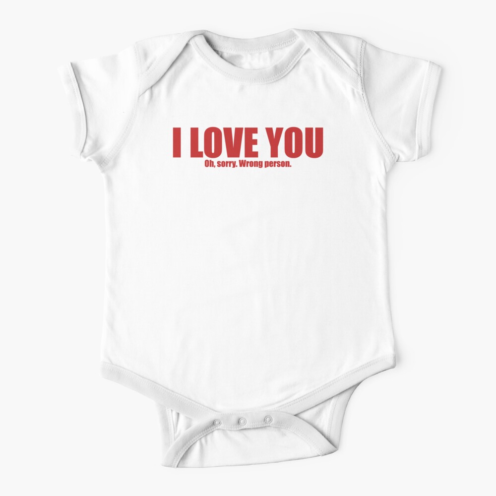 I Love You Wrong Person Red Baby T Shirt By Wait Who Am I Redbubble