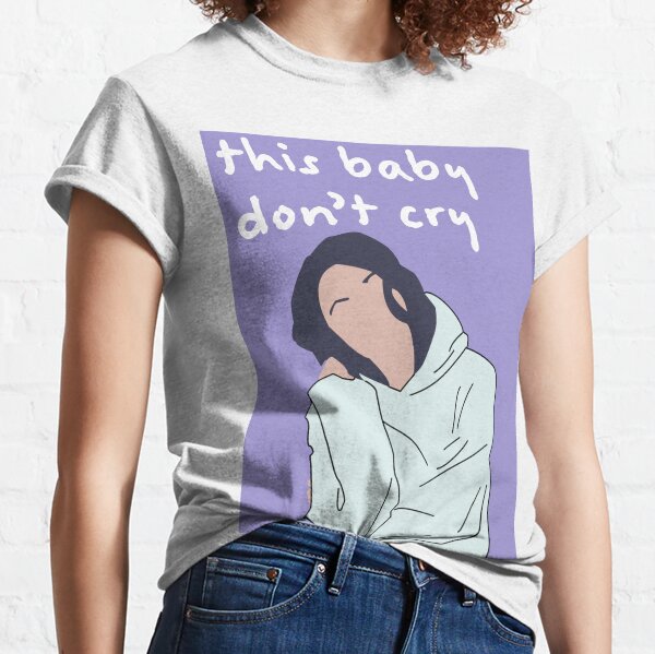 This baby don't cry Classic T-Shirt