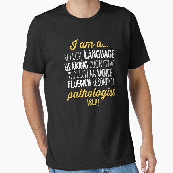 I Am A Speech Language Pathologist T-Shirt Funny Quote I Am A Speech Language Pathologist T-Shirt Funny Quote